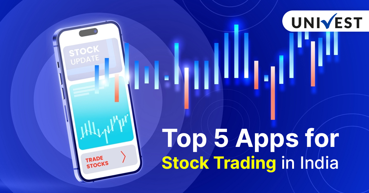 top-5-apps-for-stock-trading-in-india-univest