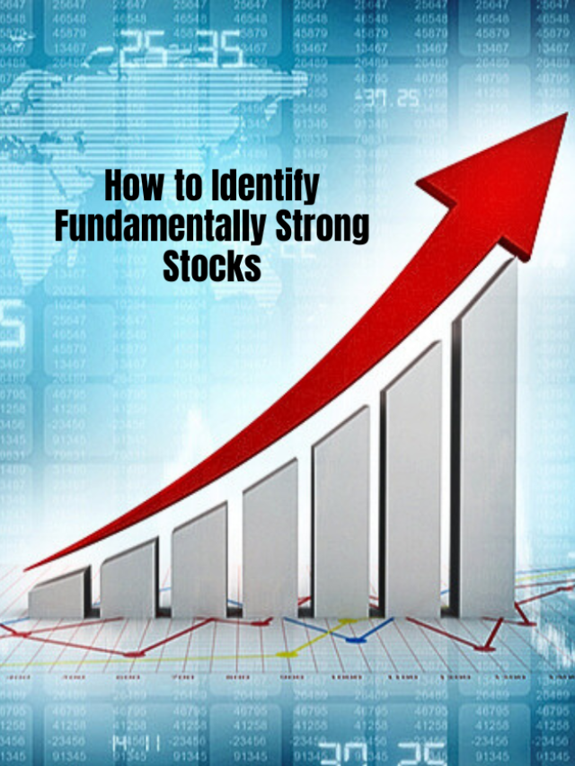 How To Identify Fundamentally Strong Stocks 6388